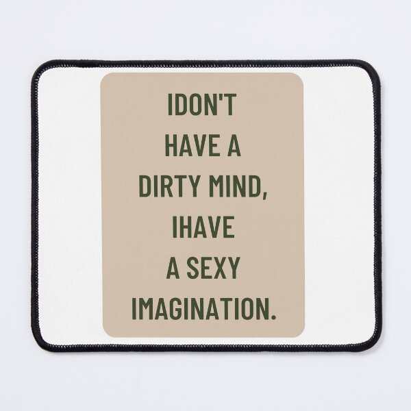 Item preview, i dont have a dirty mind i have a sexy imagination designed and sold by cloudzer0000.
