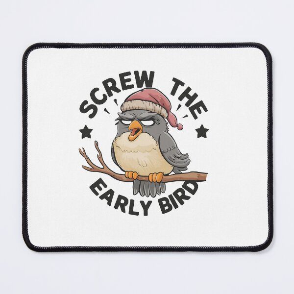 Item preview, Screw The Early Bird designed and sold by MrERNST.