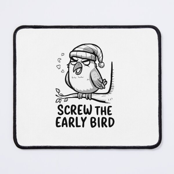 Item preview, Screw The Early Bird designed and sold by MrERNST.