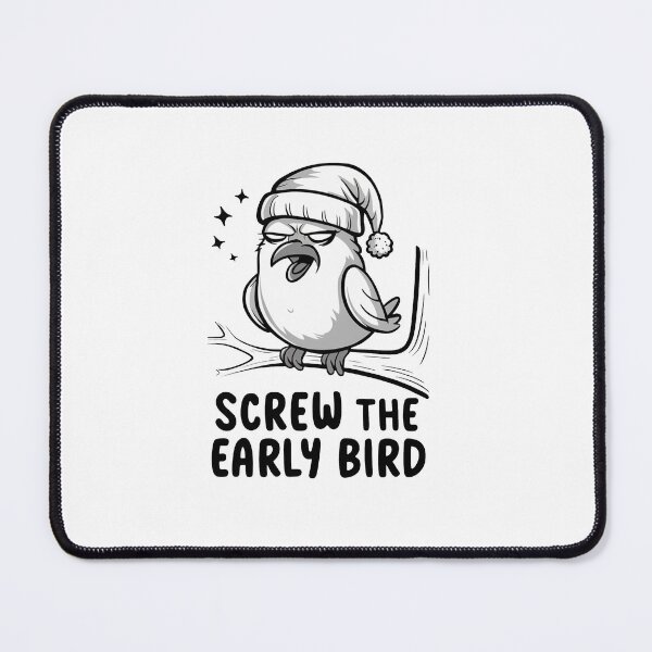 Item preview, Screw The Early Bird designed and sold by MrERNST.