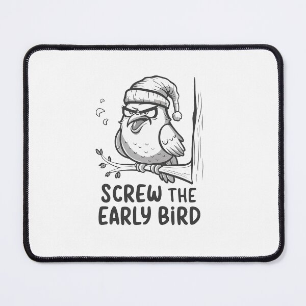 Item preview, Screw The Early Bird designed and sold by MrERNST.