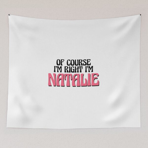 Item preview, Of Course I'm Right I'm Natalie designed and sold by Watsonarts.