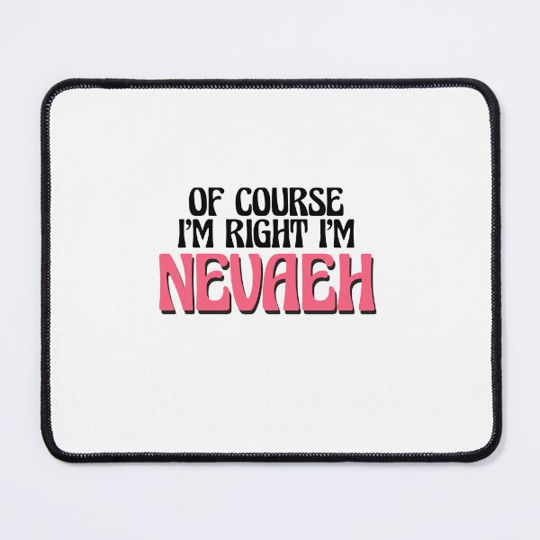 Item preview, Of Course I'm Right I'm Nevaeh designed and sold by Watsonarts.