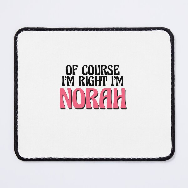 Item preview, Of Course I'm Right I'm Norah designed and sold by Watsonarts.