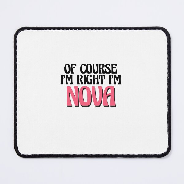 Item preview, Of Course I'm Right I'm Nova designed and sold by Watsonarts.