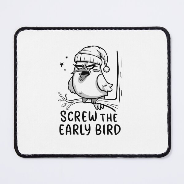 Item preview, Screw The Early Bird designed and sold by MrERNST.