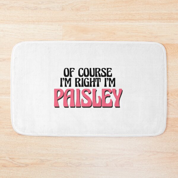 Item preview, Of Course I'm Right I'm Paisley designed and sold by Watsonarts.