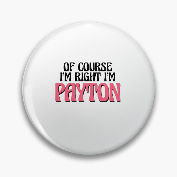 Item preview, Of Course I'm Right I'm Payton designed and sold by Watsonarts.