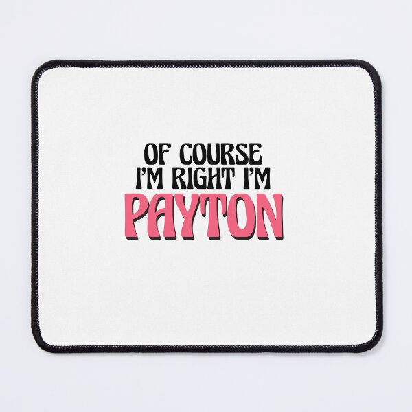 Item preview, Of Course I'm Right I'm Payton designed and sold by Watsonarts.