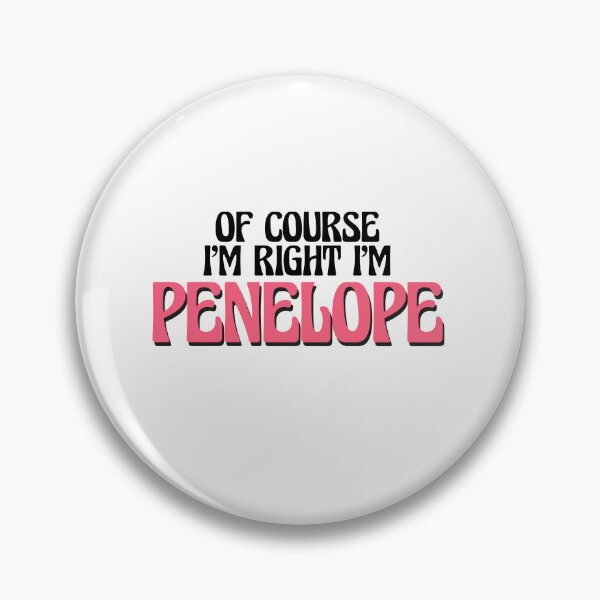 Item preview, Of Course I'm Right I'm Penelope designed and sold by Watsonarts.