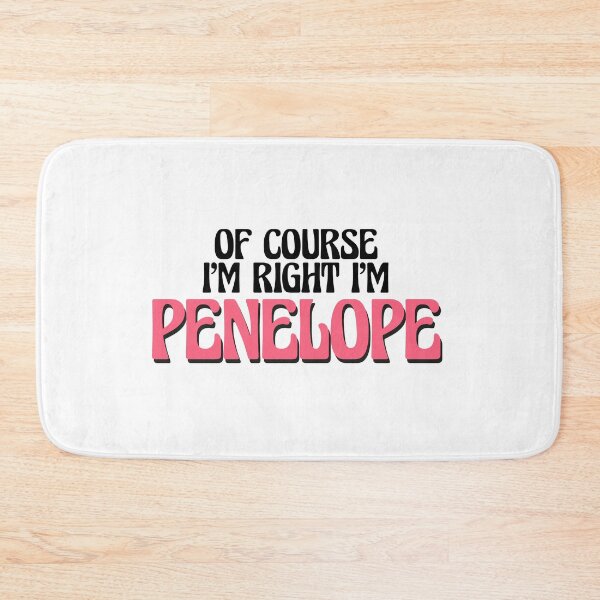 Item preview, Of Course I'm Right I'm Penelope designed and sold by Watsonarts.