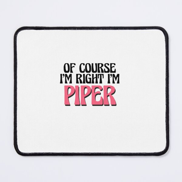 Item preview, Of Course I'm Right I'm Piper designed and sold by Watsonarts.
