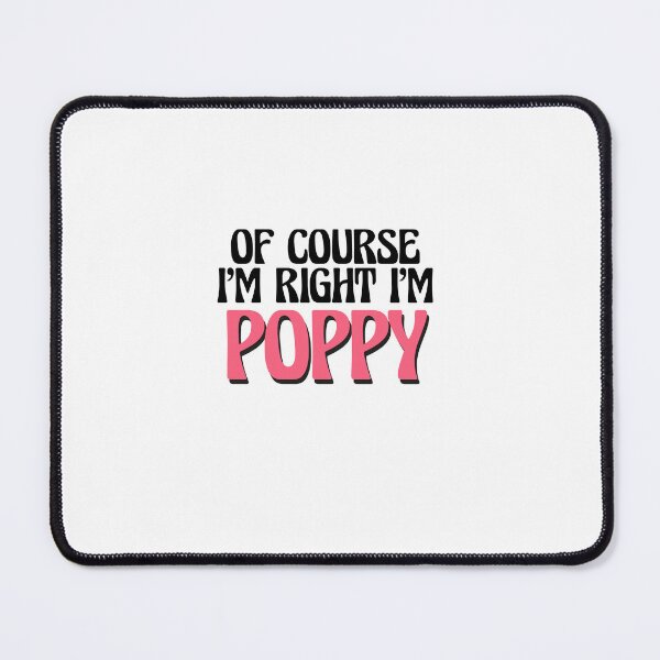 Item preview, Of Course I'm Right I'm Poppy designed and sold by Watsonarts.