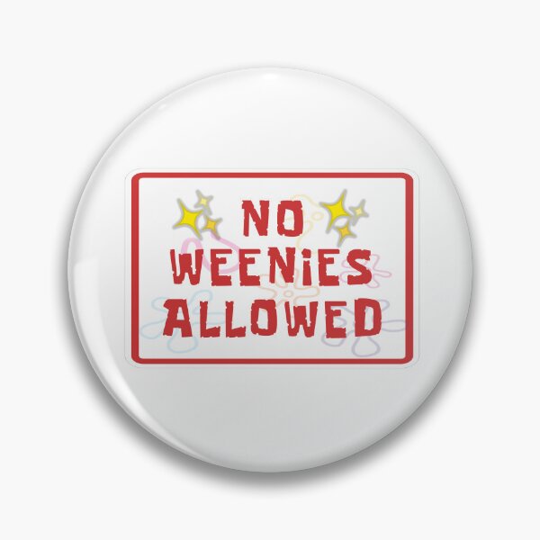 Item preview, Spongebob SquarePants- No Weenies Allowed designed and sold by Cameron Mills.