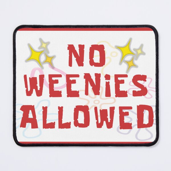 Item preview, Spongebob SquarePants- No Weenies Allowed designed and sold by Cameron Mills.