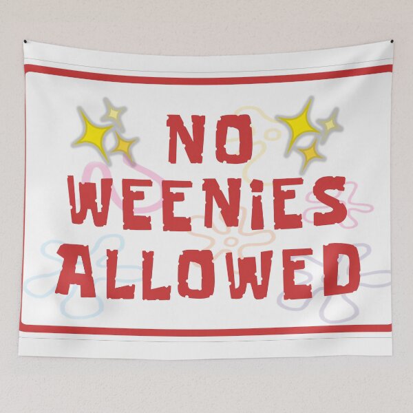 Item preview, Spongebob SquarePants- No Weenies Allowed designed and sold by Cameron Mills.