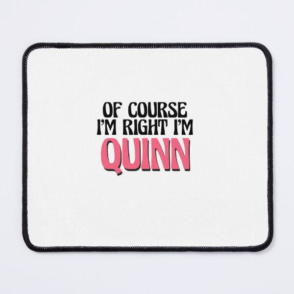 Item preview, Of Course I'm Right I'm Quinn designed and sold by Watsonarts.