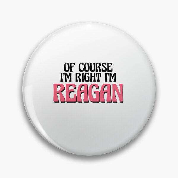Item preview, Of Course I'm Right I'm Reagan designed and sold by Watsonarts.