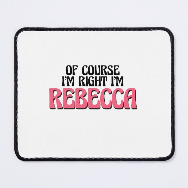 Item preview, Of Course I'm Right I'm Rebecca designed and sold by Watsonarts.