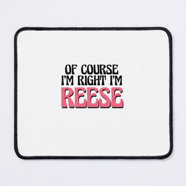 Item preview, Of Course I'm Right I'm Reese designed and sold by Watsonarts.