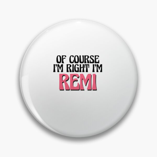 Item preview, Of Course I'm Right I'm Remi designed and sold by Watsonarts.