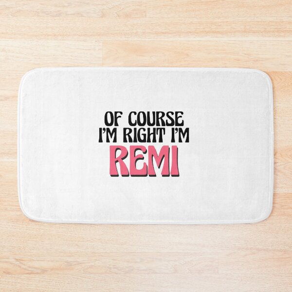 Item preview, Of Course I'm Right I'm Remi designed and sold by Watsonarts.