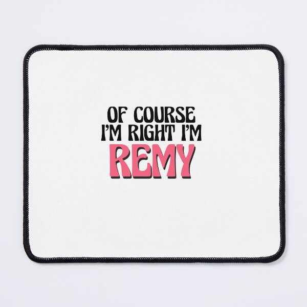 Item preview, Of Course I'm Right I'm Remy designed and sold by Watsonarts.