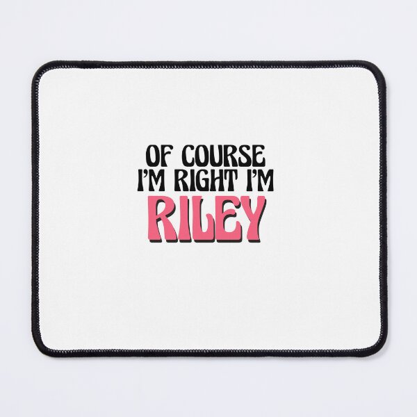 Item preview, Of Course I'm Right I'm Riley designed and sold by Watsonarts.