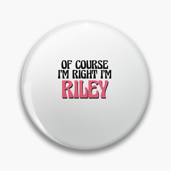 Item preview, Of Course I'm Right I'm Riley designed and sold by Watsonarts.