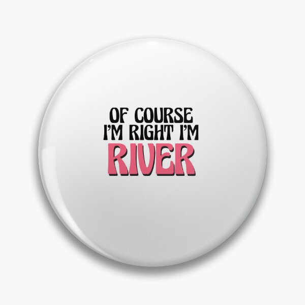 Item preview, Of Course I'm Right I'm River designed and sold by Watsonarts.