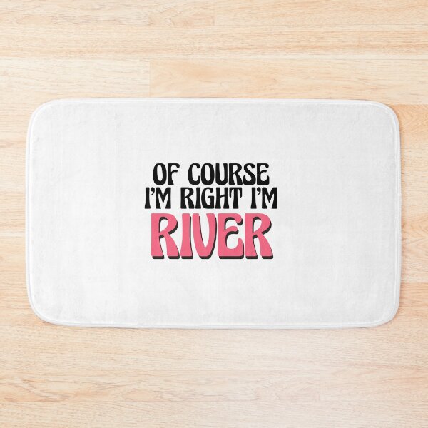 Item preview, Of Course I'm Right I'm River designed and sold by Watsonarts.
