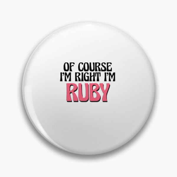 Item preview, Of Course I'm Right I'm Ruby designed and sold by Watsonarts.