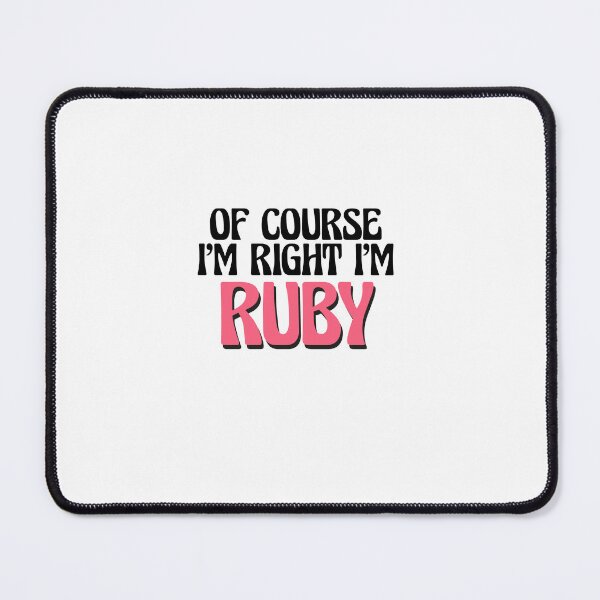 Item preview, Of Course I'm Right I'm Ruby designed and sold by Watsonarts.