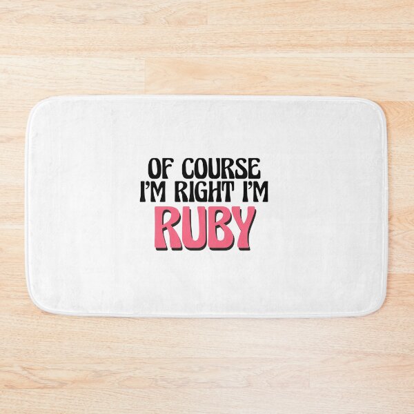 Item preview, Of Course I'm Right I'm Ruby designed and sold by Watsonarts.