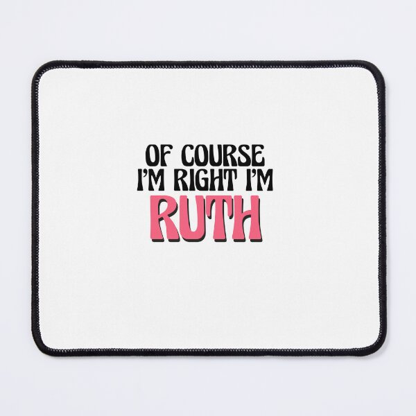 Item preview, Of Course I'm Right I'm Ruth designed and sold by Watsonarts.