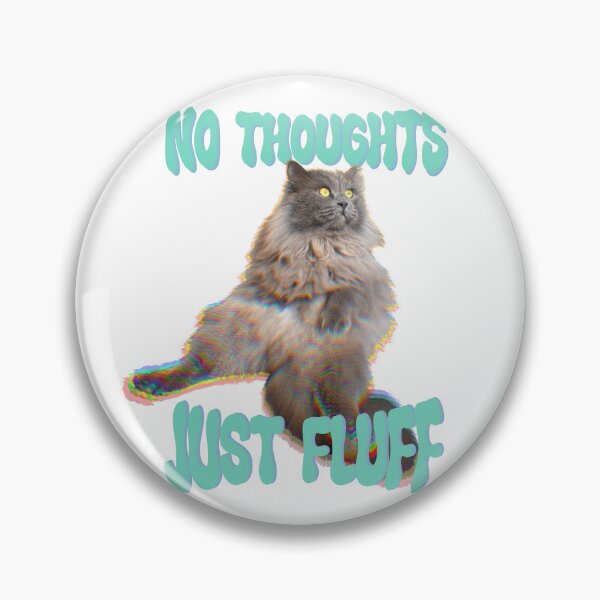Item preview, No thoughts just fluff designed and sold by TicaCreations.
