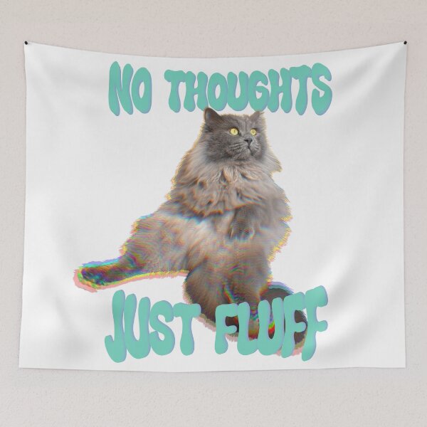 Item preview, No thoughts just fluff designed and sold by TicaCreations.