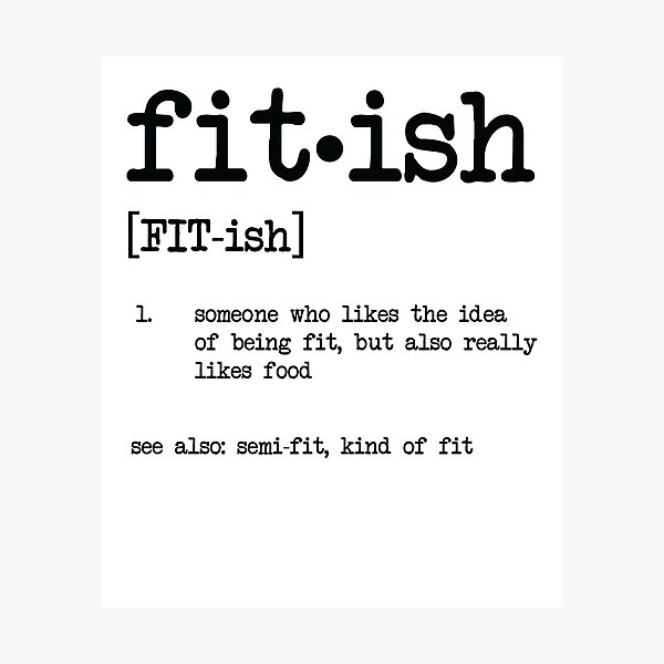 Fit-ish Definition Exercise Funny Gym Workout Shirt Photographic Print