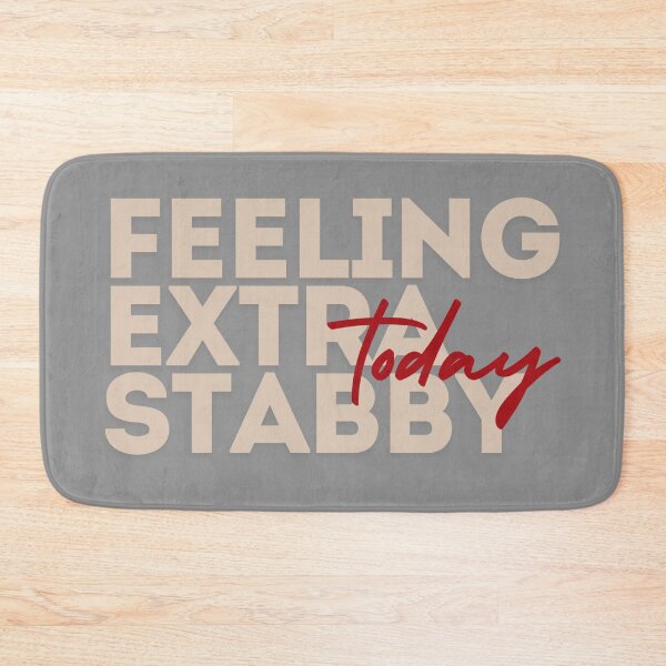 Item preview, Feeling Extra Stabby Today designed and sold by SillyFun.