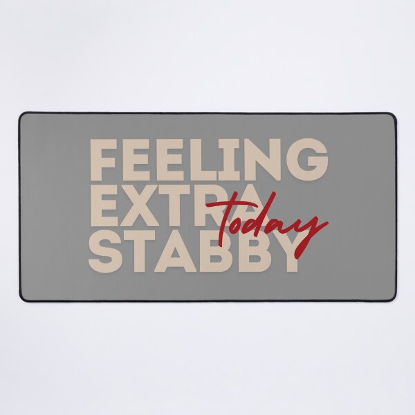 Item preview, Feeling Extra Stabby Today designed and sold by SillyFun.