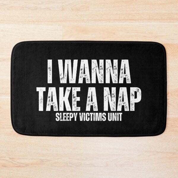 Item preview, I Wanna Take A Nap Sleepy Victims Unit, nap lovers designed and sold by manandi1.
