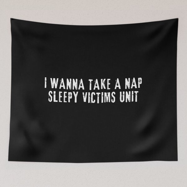 Item preview, I Wanna Take A Nap Sleepy Victims Unit, nap lovers designed and sold by manandi1.
