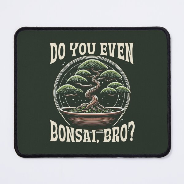 Item preview, Bonsai Tree Grower- "Do You Even Bonsai Bro?" Funny Bonsai designed and sold by Maljonic.