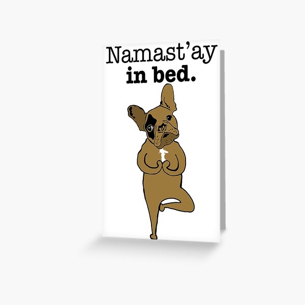 Item preview, Namastay in Bed Frenchie designed and sold by AManDuhhh.