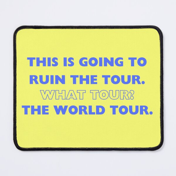 Item preview, This is going to ruin the world tour designed and sold by SillyFun.