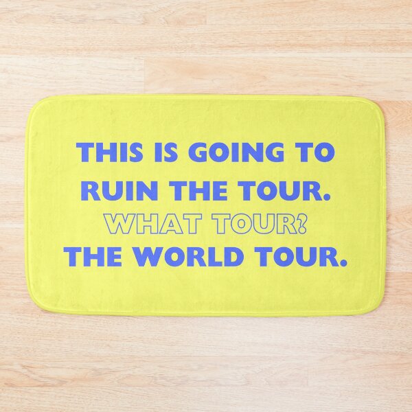 Item preview, This is going to ruin the world tour designed and sold by SillyFun.