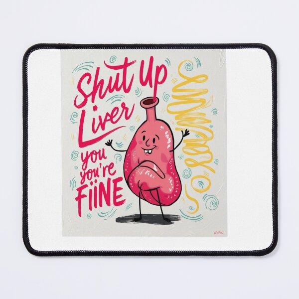 Item preview, Shut Up Liver, You're Fine designed and sold by zakioury.