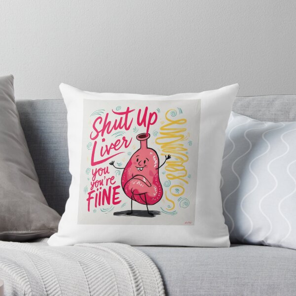 Item preview, Shut Up Liver, You're Fine designed and sold by zakioury.