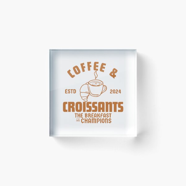 Item preview, Coffee and croissants the breakfast of champions designed and sold by Peerless-Prime.