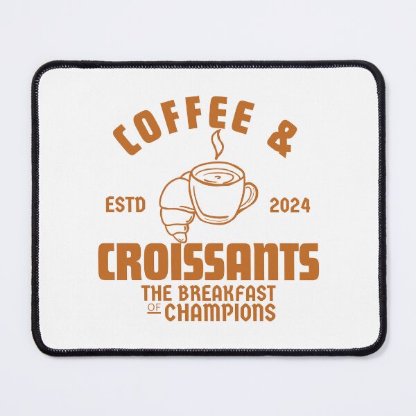 Item preview, Coffee and croissants the breakfast of champions designed and sold by Peerless-Prime.